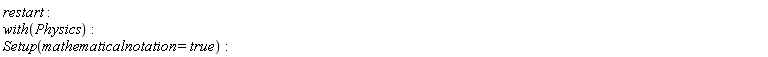 restart; with(Physics); Setup(mathematicalnotation = true)