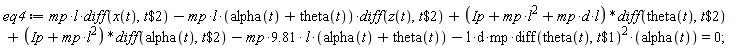 eq4 := mp*l*(diff(x(t), `$`(t, 2)))-mp*l*(alpha(t)+theta(t))*(diff(z(t), `$`(t, 2)))+(d*l*mp+l^2*mp+Ip)*(diff(theta(t), `$`(t, 2)))+(l^2*mp+Ip)*(diff(alpha(t), `$`(t, 2)))-9.81*mp*l*(alpha(t)+theta(t))-l*d*mp*(diff(theta(t), `$`(t, 1)))^2*alpha(t) = 0;