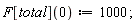 F[total](0) := 1000;