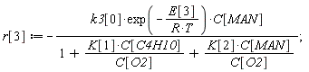 r[3] := -k3[0]*exp(-E[3]/(R*T))*C[MAN]/(1+K[1]*C[C4H10]/C[O2]+K[2]*C[MAN]/C[O2]);