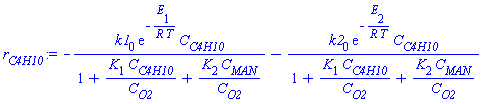 -k1[0]*exp(-E[1]/(R*T))*C[C4H10]/(1+K[1]*C[C4H10]/C[O2]+K[2]*C[MAN]/C[O2])-k2[0]*exp(-E[2]/(R*T))*C[C4H10]/(1+K[1]*C[C4H10]/C[O2]+K[2]*C[MAN]/C[O2])