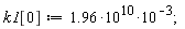 k1[0] := 1.96*10^10*10^(-3);