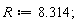 R := 8.314;