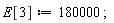 E[3] := 180000;