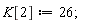 K[2] := 26;