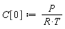 C[0] := P/(R*T)