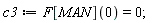 c3 := F[MAN](0) = 0;