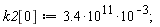 k2[0] := 3.4*10^11*10^(-3);