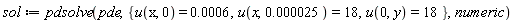 sol := pdsolve(pde, {u(0, y) = 18, u(x, 0) = 0.6e-3, u(x, 0.25e-4) = 18}, numeric)
