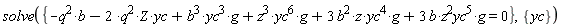 solve({g*yc^6*z^3+3*b*g*yc^5*z^2+3*b^2*g*yc^4*z+b^3*g*yc^3-2*Z*q^2*yc-b*q^2 = 0}, {yc})