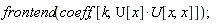 frontend(coeff, [k, U[x]*U[x, x]])