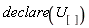 declare(U[])