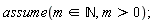 assume(`in`(m, nonnegint), m > 0);