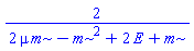 2/(2*mu*m-m^2+2*E+m)