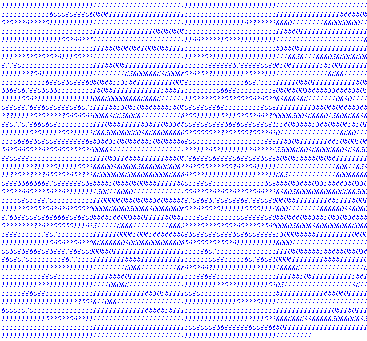 `111111111111111111111111111111111111111111111111111111111111111111111111111111111111111111111111111111111111116000808880608061111111111111111111111111111111111111111111111111111111111866880886008008088868888011111111111111111111111111111111111111111111111116838888888801111111188006080011111111111111111111111111111111111111111111110808080811111111111111111111111118860111111111111111111111111111111111111110086688511111111111111111111111116688888108881111111111111111111111111111111868338111111111111111111111111111880806086100808811111111111111111111111111183880811111111111111111100111111888580808086111008881111111111111111111111111888081111111111111111111885811188805860686088111118338011111111111111111111188008111111111111111111111888888538888800806506111111158500111111111111111111883061111111111111111111116580088863600880868583111111118588811111111111111118688111111111001111111111116880850888608086855358611111111100381111111111111160831111111110880111111111118080883885568063880505511111111118088111111111111588811111111110668811111111180806800386888336868380511108011111006811111111111111088600008888688861111111108888088058008068608083888386111111108301111111116088088368860808880860311111885308508868888580808088088681111111118008111111111388068066883685808808331111808088883060606800883665806811111111116800111111581108058668300008500368880158086883888883888033038660608111111111111088811111838110833680088080888568608808808555608388853680880658501111111111111108011118008111186885080806603868808888008000008838085003008868011111111111111186801110881111110686850800888888886883863508088688508088886800111111111111111118881183081111111665080050688886656806600886800600858086008831111111111111111118881186581111111868888655008680368006880363850808888880088811111111111111111110831168881111118880838688806888806880885088808085888808086111111111111111111118831188011111008888800380808588808068083868005888800368806111111111111111111118081185311111111380883883650808658388860008086088088000868866808811111111111118881168511111111111180088888686580088855665668308888880588888508880800888111118001188081111111111111508888083688033588663803303686860808866088856886811111115061180801111111111111006880868608688080668888380580080880880668850088611111110801188301111111111110000608808088360888888308685380808868388008006088111111116851118001111111111188080580686868000800008680805008830088080808868008011111105001116800111111118888803380800830868365880080868666808680088685660038801111180881111808111111100888880808808660883885083083688883808008888888386880005011168511111688811111111188858888088808008608880856000805800838080080886088388801188811111138031111111111111110006500656686688085088088088850860088888530008888811111111106001111111111111111110606880688086888880306088008088806568000808508611111111118000111111111111111111133888000508586680858883868000008801111111111111111111111860311111111111111111108088888588688088036081111860803011111111863311111111111188881111111111111111100881111160386085000611111111888811111108833111111111111118888811111111111111608811111111188680866311111111111811111888861111111111111111688031111111111118808111111111111188860111111111111111118868811111111111111111118850811111111115861111111111111111888111111111111111080861111111111111111111111880881111111108051111111111111111136111111111111188608811111111111111111111111116830581111008011111111111111111118111111111116880601111111111111111111111111111183508811088111111111111111111111111111111088880111111111111111111111111111111111600010301111111111111111111111111111688685811111111111111111111111111111111111111110811801111111111111111111158808806881111111111111111111111111111111111111111181110888886886338888850880683580011111111111111111111111111111111111111111111111111008000856888888600886680111111111111111111111111111111111111111111111111111111111111111111111111111111111111111111111111111111111`
