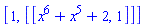 [1, [[x^6+x^5+2, 1]]]