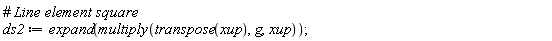 ds2 := expand(multiply(transpose(xup), g, xup));