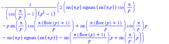 -2*(sin(Pi*p)*signum(sin(Pi*p))*cos(Pi/p)-p*sin(Pi/p)*cos(Pi*(floor(p)+1)/p)+sin(Pi*(floor(p)+1)/p)*cos(Pi/p)*p-sin(Pi*p)*signum(sin(Pi*p))-sin(Pi*(floor(p)+1)/p)*p+sin(Pi/p)*p)/((cos(Pi/p)-1)*(p^2-1))