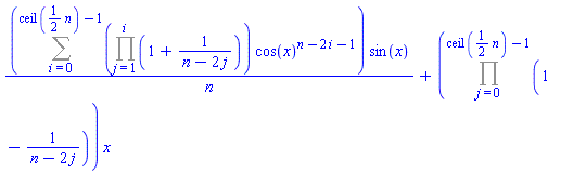 (Sum((Product(1+1/(n-2*j), j = 1 .. i))*cos(x)^(n-2*i-1), i = 0 .. ceil((1/2)*n)-1))*sin(x)/n+(Product(1-1/(n-2*j), j = 0 .. ceil((1/2)*n)-1))*x