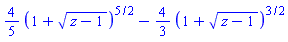 (4/5)*(1+(z-1)^(1/2))^(5/2)-(4/3)*(1+(z-1)^(1/2))^(3/2)