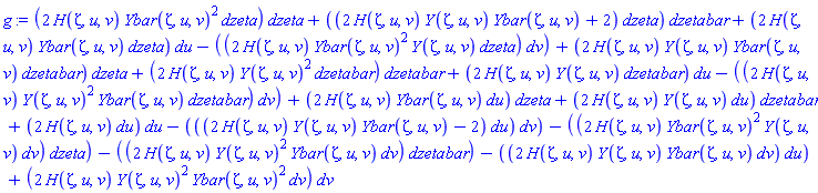 _DG([["tensor", M1, [["cov_bas", "cov_bas"], []]], [[[1, 1], 2*H(zeta, u, v)*Ybar(zeta, u, v)^2], [[1, 2], 2*H(zeta, u, v)*Y(zeta, u, v)*Ybar(zeta, u, v)+2], [[1, 3], 2*H(zeta, u, v)*Ybar(zeta, u, v)], [[1, 4], -2*H(zeta, u, v)*Ybar(zeta, u, v)^2*Y(zeta, u, v)], [[2, 1], 2*H(zeta, u, v)*Y(zeta, u, v)*Ybar(zeta, u, v)], [[2, 2], 2*H(zeta, u, v)*Y(zeta, u, v)^2], [[2, 3], 2*H(zeta, u, v)*Y(zeta, u, v)], [[2, 4], -2*H(zeta, u, v)*Y(zeta, u, v)^2*Ybar(zeta, u, v)], [[3, 1], 2*H(zeta, u, v)*Ybar(zeta, u, v)], [[3, 2], 2*H(zeta, u, v)*Y(zeta, u, v)], [[3, 3], 2*H(zeta, u, v)], [[3, 4], -2*H(zeta, u, v)*Y(zeta, u, v)*Ybar(zeta, u, v)+2], [[4, 1], -2*H(zeta, u, v)*Ybar(zeta, u, v)^2*Y(zeta, u, v)], [[4, 2], -2*H(zeta, u, v)*Y(zeta, u, v)^2*Ybar(zeta, u, v)], [[4, 3], -2*H(zeta, u, v)*Y(zeta, u, v)*Ybar(zeta, u, v)], [[4, 4], 2*H(zeta, u, v)*Y(zeta, u, v)^2*Ybar(zeta, u, v)^2]]])