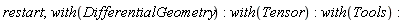 restart; with(DifferentialGeometry); with(Tensor); with(Tools)