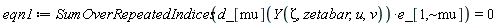 eqn1 := SumOverRepeatedIndices(Physics:-`*`(d_[mu](Y(Zeta, zetabar, u, v)), e_[1, `~mu`])) = 0