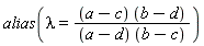alias(lambda = (a-c)*(b-d)/((a-d)*(b-c)))