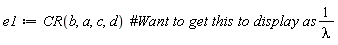 e1 := CR(b, a, c, d)