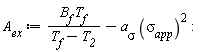 A__ex := B__f*T__f/(T__f-T__2)-`a__&sigma;`*`&sigma;__app`^2: