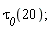 `&tau;__0`(20);