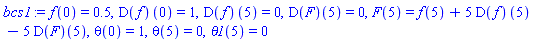 f(0) = .5, (D(f))(0) = 1, (D(f))(5) = 0, (D(F))(5) = 0, F(5) = f(5)+5*(D(f))(5)-5*(D(F))(5), theta(0) = 1, theta(5) = 0, theta1(5) = 0