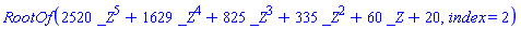 RootOf(2520*_Z^5+1629*_Z^4+825*_Z^3+335*_Z^2+60*_Z+20, index = 2)