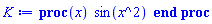 proc (x) sin(x^2) end proc