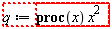 "q:=proc(x)  x^(2     )"