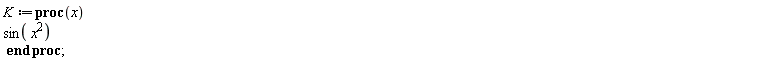 K := proc (x) sin(x^2) end proc