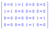 Matrix(4, 4, {(1, 1) = 0 = 0, (1, 2) = 1 = 1, (1, 3) = 0 = 0, (1, 4) = 0 = 0, (2, 1) = 1 = 1, (2, 2) = 0 = 0, (2, 3) = 0 = 0, (2, 4) = 0 = 0, (3, 1) = 0 = 0, (3, 2) = 0 = 0, (3, 3) = 0 = 0, (3, 4) = 1 = 1, (4, 1) = 0 = 0, (4, 2) = 0 = 0, (4, 3) = 1 = 1, (4, 4) = 0 = 0})