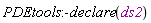 PDEtools:-declare(ds2)