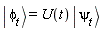 "| phi[t] > =U(t) | psi[t] >"