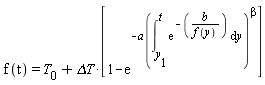 f*t = T[0]+`&Delta;T`*[1-exp(-a(int(exp(-b/f(y)), y = y[1] .. t))^beta)]