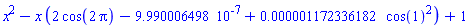 x^2-x*(2*cos(2*Pi)-0.9990006498e-6+0.1172336182e-5*cos(1)^2)+1