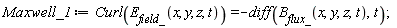 Maxwell_1 := Curl(E__field_(x, y, z, t)) = -(diff(B__flux_(x, y, z, t), t))