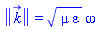 Physics:-Vectors:-Norm(k_) = (mu*varepsilon)^(1/2)*omega