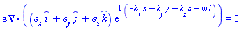 varepsilon*Physics:-Vectors:-Divergence((_i*e__x+_j*e__y+_k*e__z)*exp(I*(-k__x*x-k__y*y-k__z*z+omega*t))) = 0