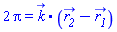 2*Pi = Physics:-Vectors:-`.`(k_, r__2_-r__1_)