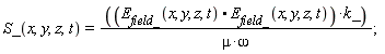 S_(x, y, z, t) = (E__field_(x, y, z, t).E__field_(x, y, z, t))*k_/(mu*omega)