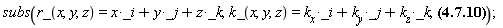 subs(r_(x, y, z) = _i*x+_j*y+_k*z, k_(x, y, z) = _i*k__x+_j*k__y+_k*k__z, (Physics[Vectors][`.`](diff(k_(x, y, z), x), r_(x, y, z))+Physics[Vectors][`.`](k_(x, y, z), diff(r_(x, y, z), x)))*Physics[Vectors][`&x`](_i, E_)/(mu*omega)+(Physics[Vectors][`.`](diff(k_(x, y, z), y), r_(x, y, z))+Physics[Vectors][`.`](k_(x, y, z), diff(r_(x, y, z), y)))*Physics[Vectors][`&x`](_j, E_)/(mu*omega)+(Physics[Vectors][`.`](diff(k_(x, y, z), z), r_(x, y, z))+Physics[Vectors][`.`](k_(x, y, z), diff(r_(x, y, z), z)))*Physics[Vectors][`&x`](_k, E_)/(mu*omega))