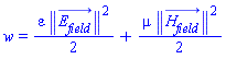w = (1/2)*varepsilon*Physics:-Vectors:-Norm(E__field_(x, y, z, t))^2+(1/2)*mu*Physics:-Vectors:-Norm(H__field_(x, y, z, t))^2