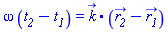 omega*(t__2-t__1) = Physics:-Vectors:-`.`(k_, r__2_-r__1_)