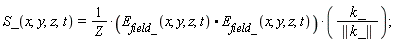 S_(x, y, z, t) = (E__field_(x, y, z, t).E__field_(x, y, z, t))*k_/(Z*LinearAlgebra[Norm](k_))